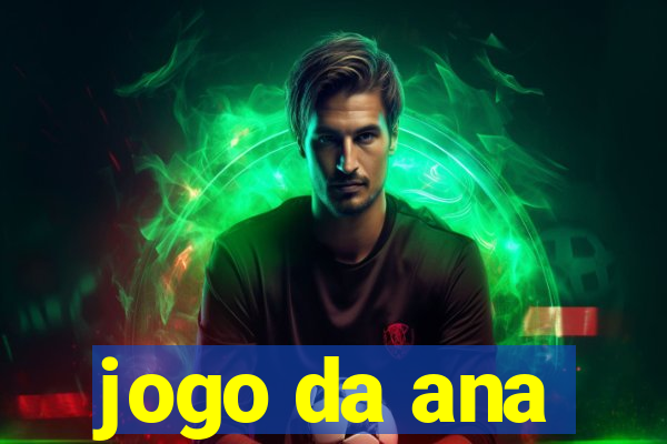 jogo da ana